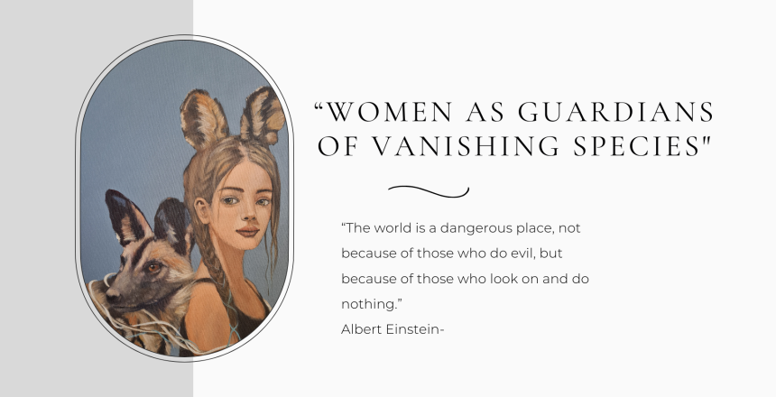 Women as Guardians of Vanishing Species Blog Post by South African artist Mariaan Kotze